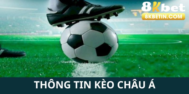 Những thông tin chính giới thiệu về kèo cược châu Á 